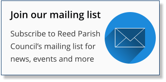 Join our mailing list Subscribe to Reed Parish Council’s mailing list for news, events and more