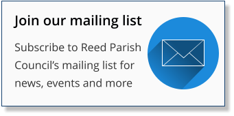 Join our mailing list Subscribe to Reed Parish Council’s mailing list for news, events and more